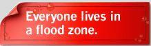 Everyone lives in a flood zone.